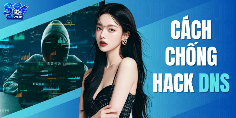 Cách Chống Hack DNS - Giải Pháp Bảo Vệ Hệ Thống Hiệu Quả 1 Cách Chống Hack DNS