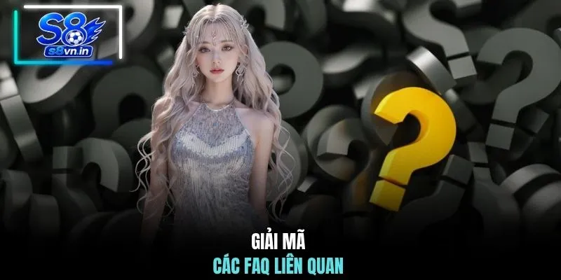 Giải mã các FAQ liên quan