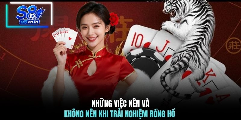 Những việc nên và không nên khi trải nghiệm Rồng Hổ