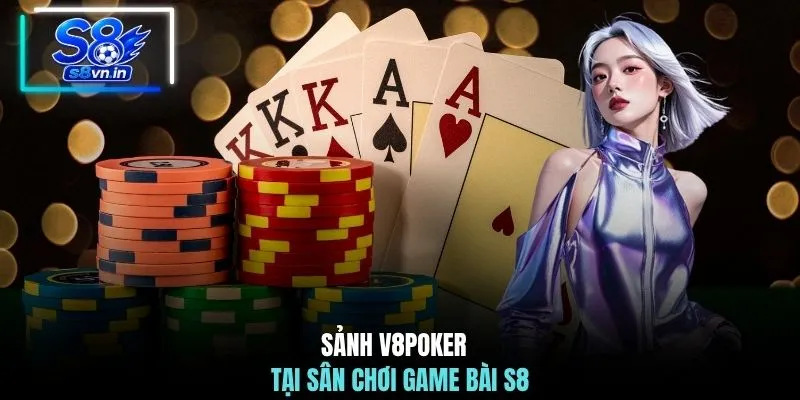 Game bài S8 2 Sảnh V8Poker tại sân chơi game bài S8